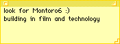 look for Montoro6 :) building in film and technology